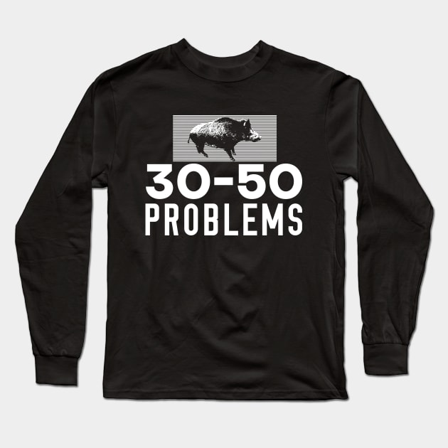 30 - 50 Feral Hogs Problem Long Sleeve T-Shirt by giovanniiiii